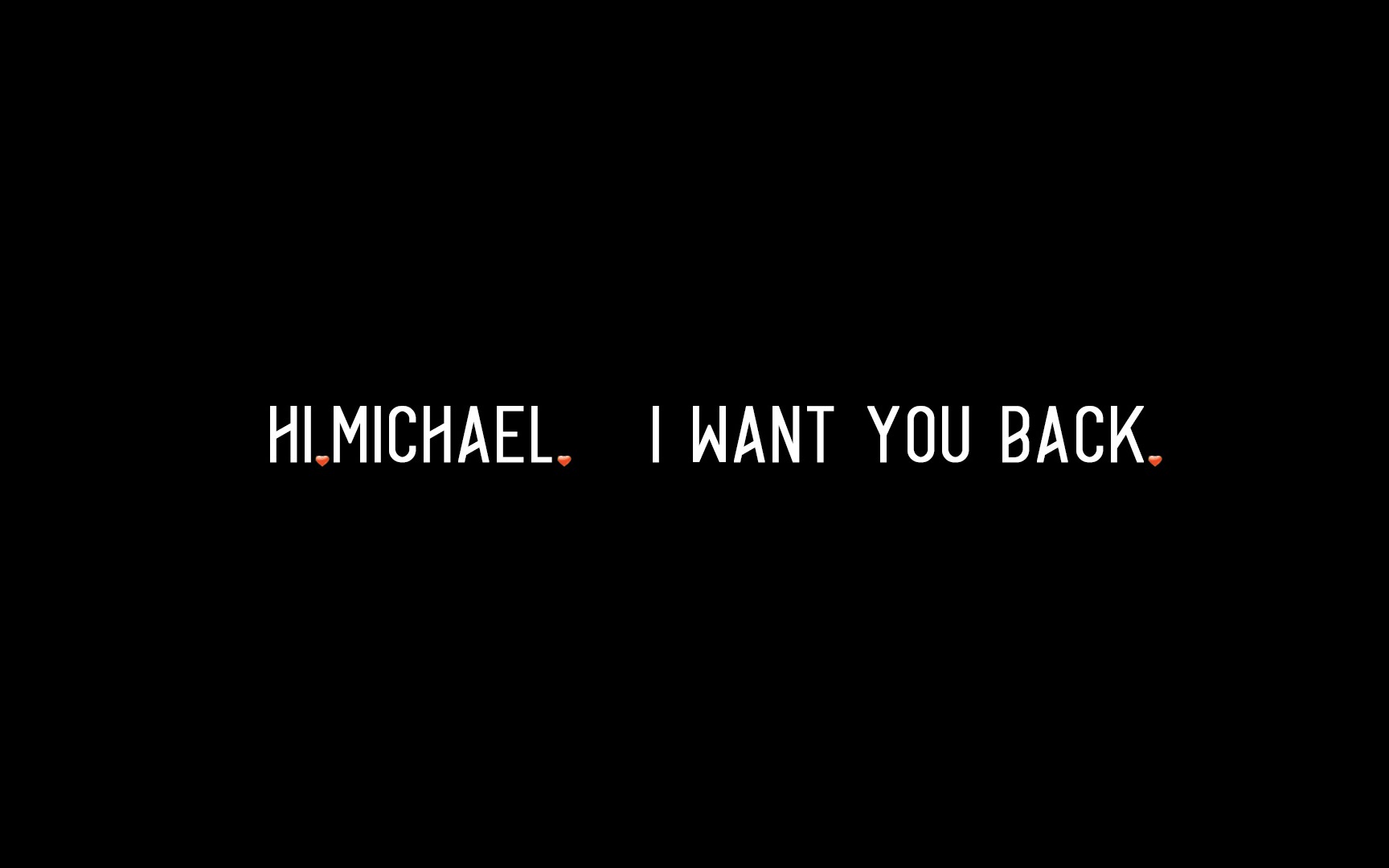 [图]Hi. Michael . I want you back .