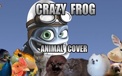 [图]动物鬼畜Crazy Frog: Axel F