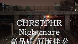 [图]CHRSTPHR Nightmare (Brainbug)高品质 原版伴奏