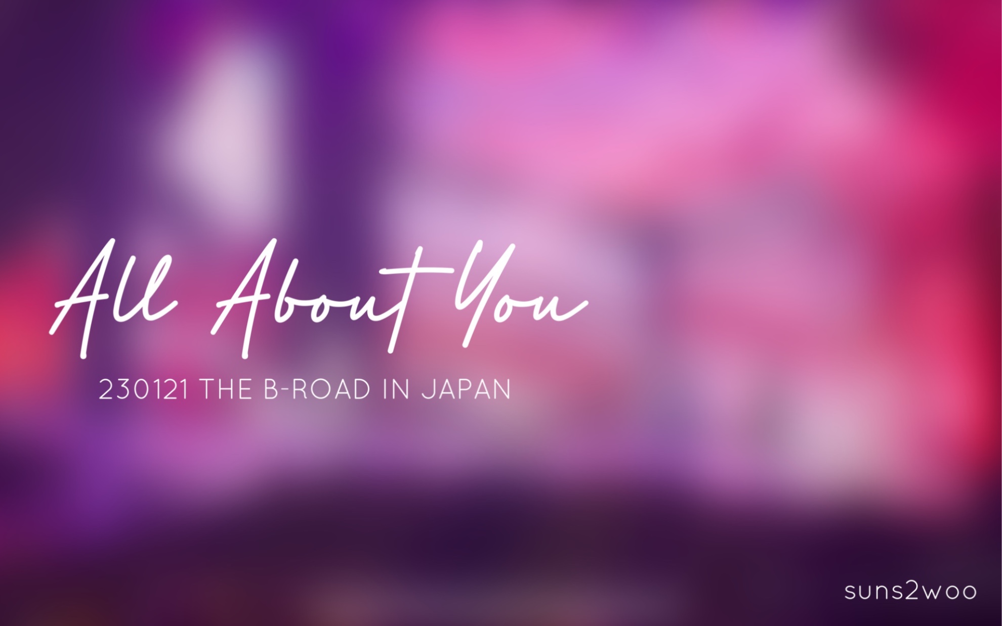 [图]［THE BOYZ] 230121 THE B-ROAD IN JAPAN「All About You」