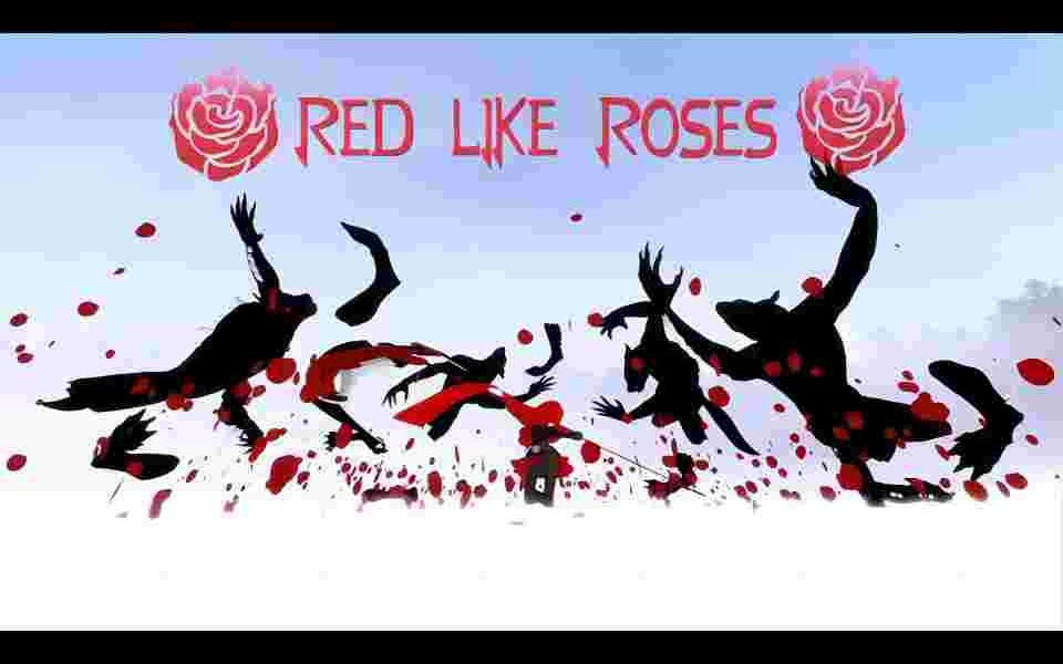 [图]Red Like Roses (RWBY) - Fan Animation