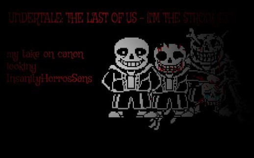 [图]【4K/60FPS】[UNDERTALE: THE LAST OF US] - {I'M THE STRONGEST}