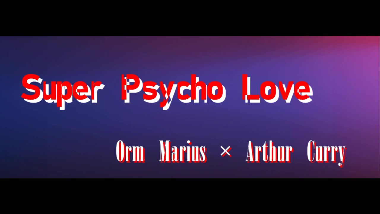 【奥瑟Orthur】Super Psycho Love哔哩哔哩bilibili