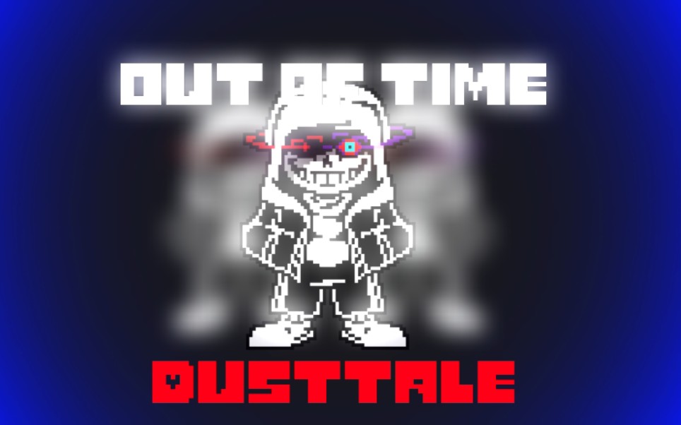 [图][ 尘埃传说 - 失策/超时空 ]Undertale AU：Dusttale - Out Of Time ( Offical / OST V3 )