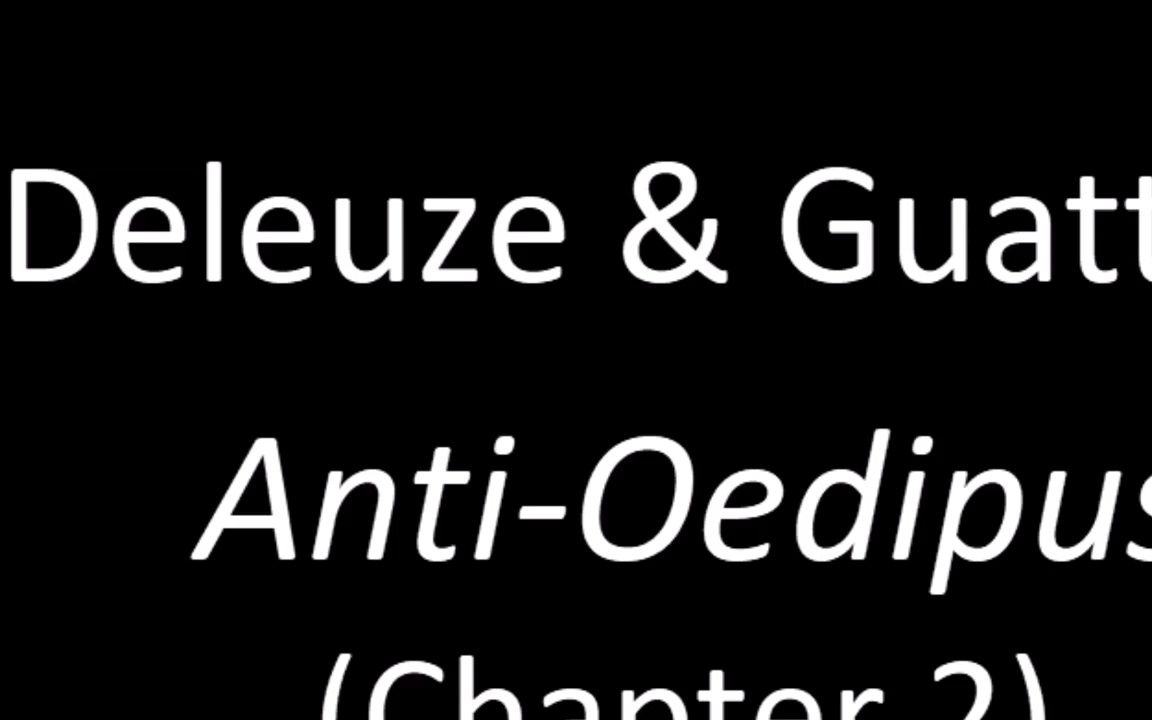 5,吉尔·德勒兹和菲利克斯·加塔利的《反俄狄浦斯》(章节2/4)