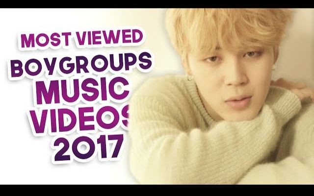 【YouTube】2017年KPOP男团&个人播放量最多的TOP 50首MV(截止至2017年12月28日)哔哩哔哩bilibili