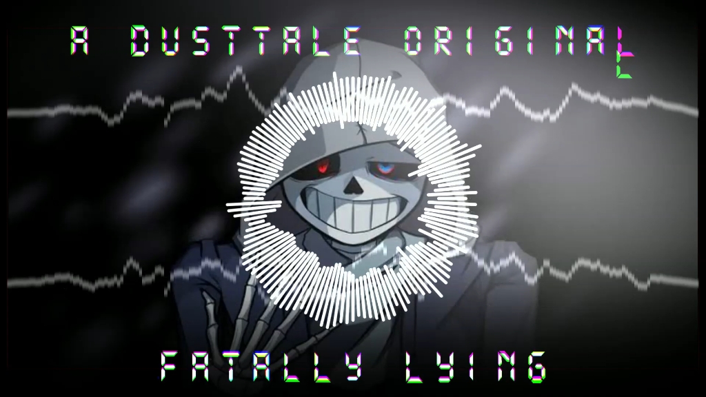 Fatally Lying {A Dust!Sans Original Megalovania}哔哩哔哩bilibili