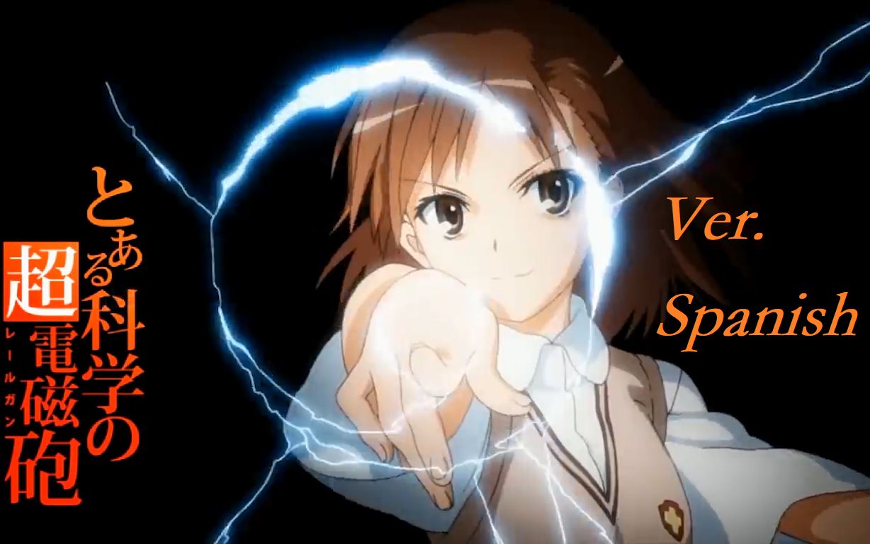 【西班牙语版】only my railgun【某科学的超电磁炮op】