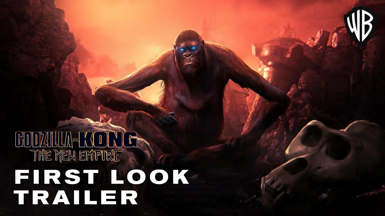 [图]GODZILLA x KONG 2: The New Empire – First Look Trailer (2024) Warner Bros