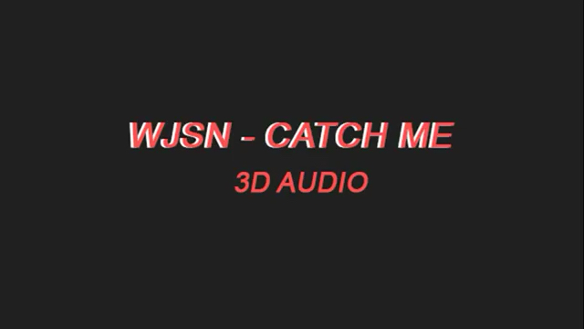 [图]宇宙少女WJSN【Catch Me】3d版(请带耳机)