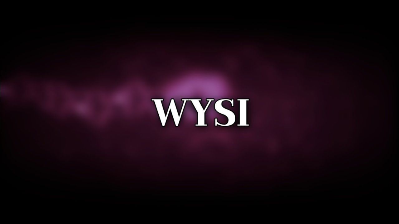 WYSI (When You See It)