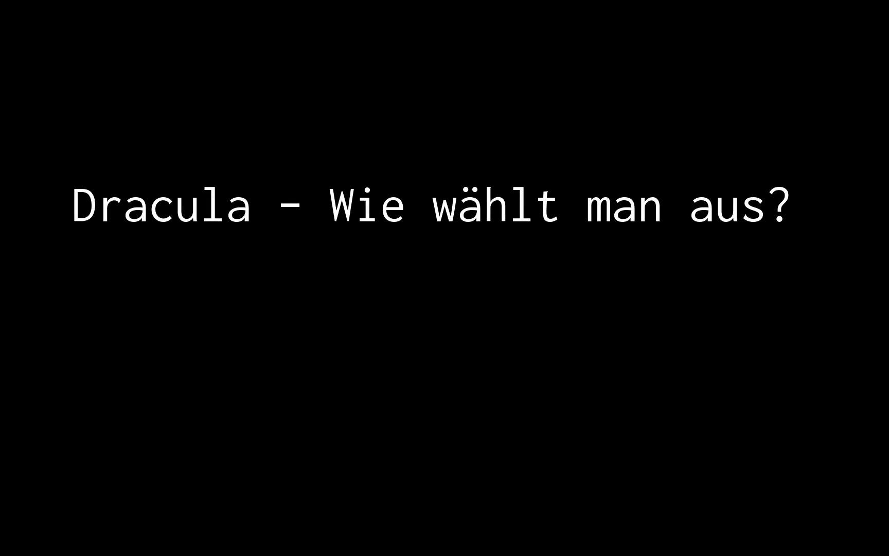 [图]德古拉（Dracula）选段：Wie wählt man aus?