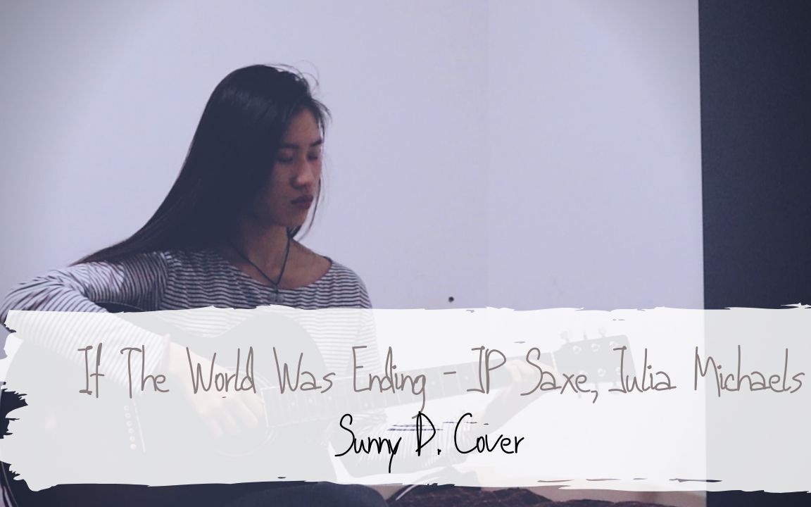 [图]If The World Was Ending - JP Saxe, Julia Michaels | Sunny D.Cover