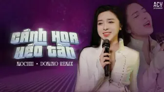 下载视频: 【越南歌曲】CÁNH HOA HÉO TÀN REMIX  - MOCHIII x DOMINO REMIX | 凋谢的花瓣