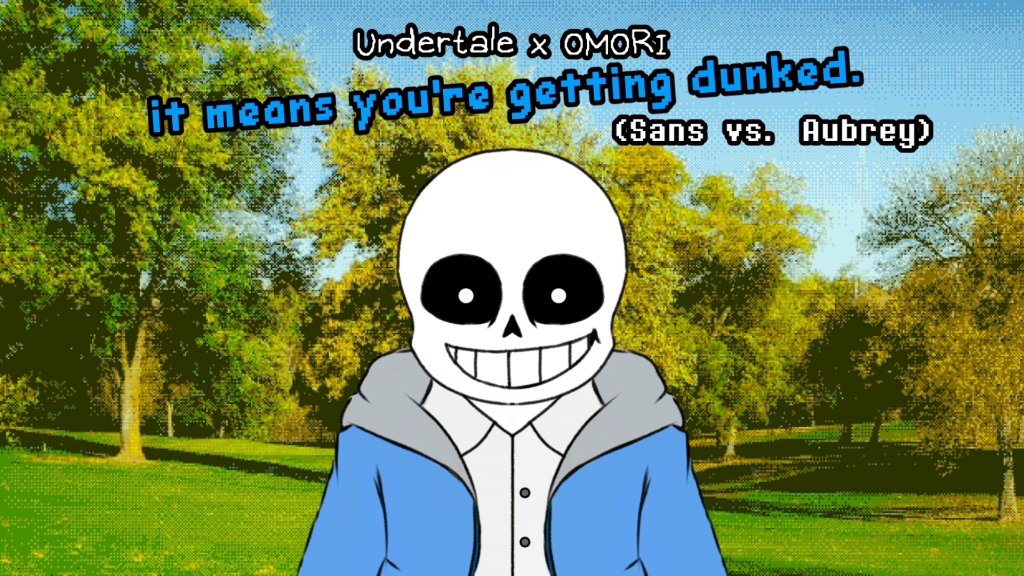 [图]Undertale X OMORI - it means you_re getting dunked.（Sans vs. Aubery）