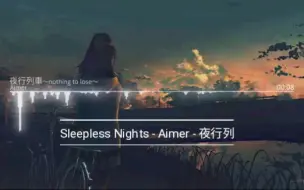 Sleepless Nights Aimer 夜行列車 Nothing To Lose 中日字幕 哔哩哔哩 つロ干杯 Bilibili