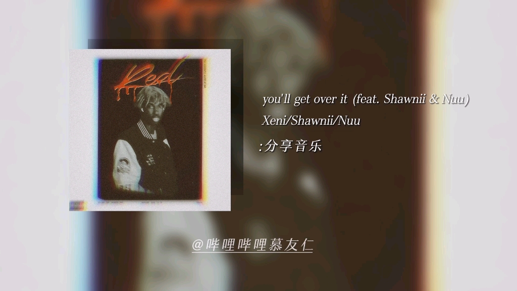 you'll get over it (feat. Shawnii & Nuu)哔哩哔哩bilibili