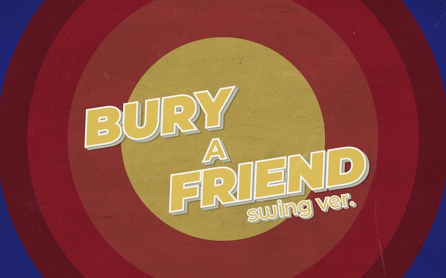 bury a friend swing ver. (ntl bootleg)