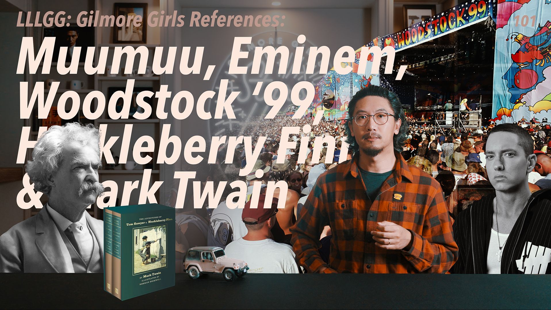 LLLGG 002: Muumuu, Eminem, Woodstock '99, Huckleberry Finn, Gilmore Girls哔哩哔哩bilibili