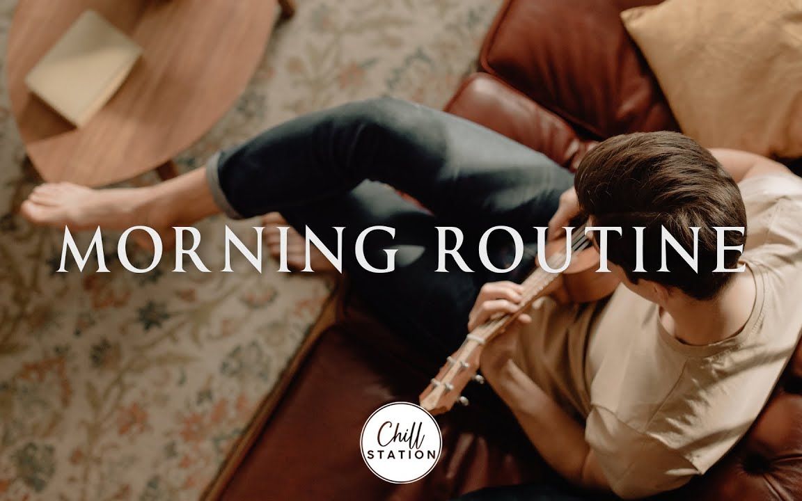 【歌单】30.[Morning Routine]活跃的晨歌每天早上的音乐播放列表IndiePopFolkAcoustic Playlist哔哩哔哩bilibili