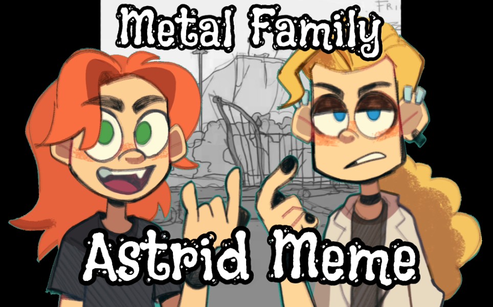 [图]【Metal Family】Astrid Meme!!