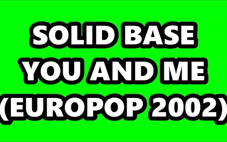 (DJ慢摇天上人间开场曲原曲)欧陆浩室电音舞曲 Solid Base  You and Me(EUROPOP 2002)哔哩哔哩bilibili