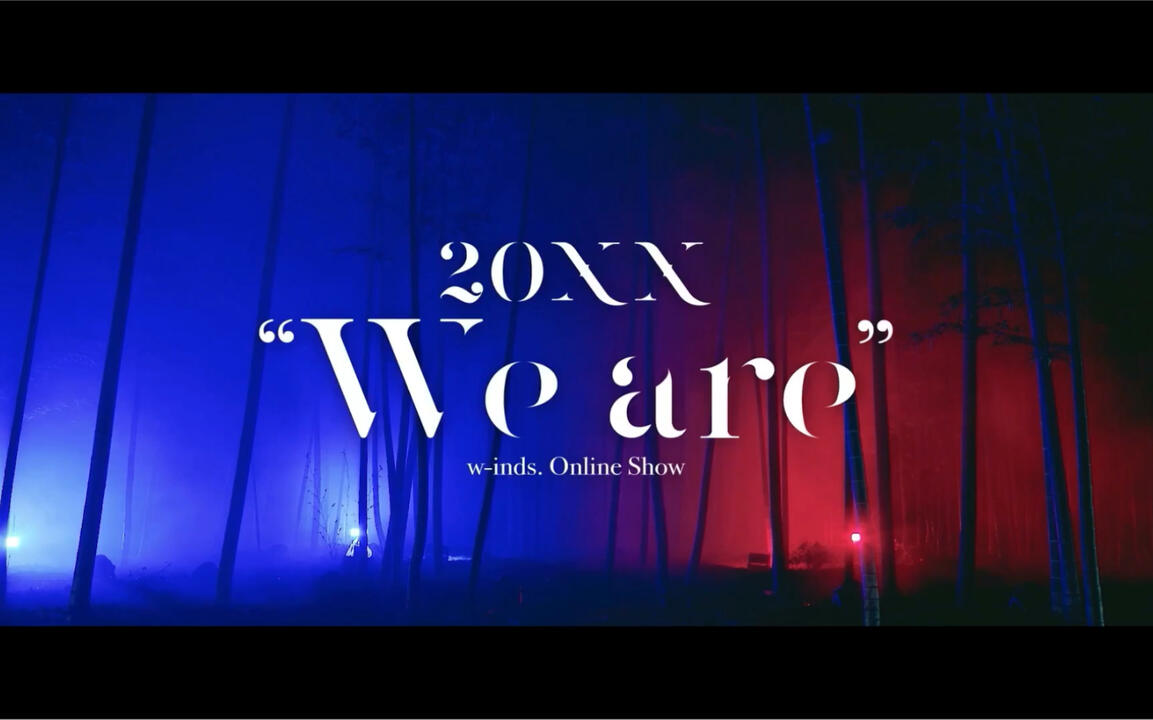 w-inds. online show「20XX 