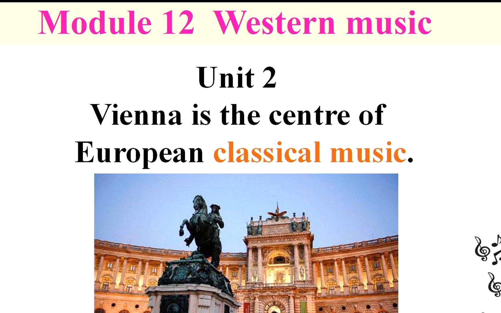 [图]Module 12 Western music Unit 2 Vienna is the centre of European classical music