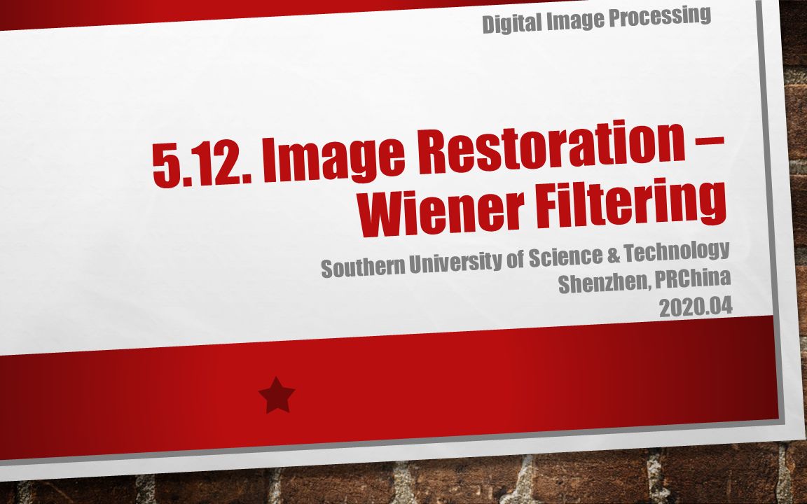 5.12. Image Restoration  Wiener Filtering & Geometric Mean Filter 南方科技大学(中文无字幕)哔哩哔哩bilibili