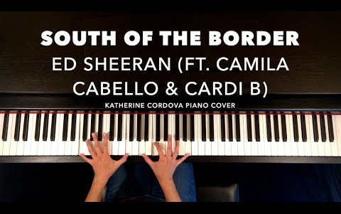 钢琴]Ed Sheeran - South of the Border (feat. Camila Cabello