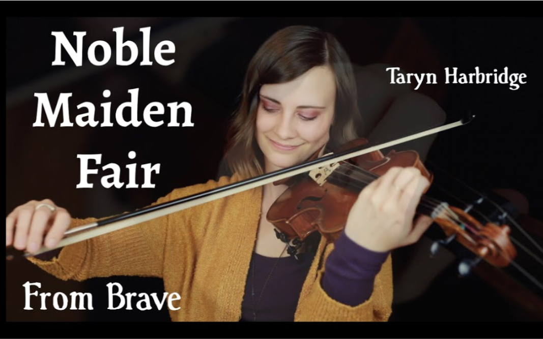 [图]电影《勇敢传说》插曲-美丽高贵的少女 & 小提琴 Noble Maiden Fair (Violin Cover)-Brave/Taryn Harbridge