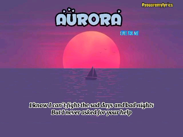 [图]AURORA - Cure For Me ( Lyrics Video )