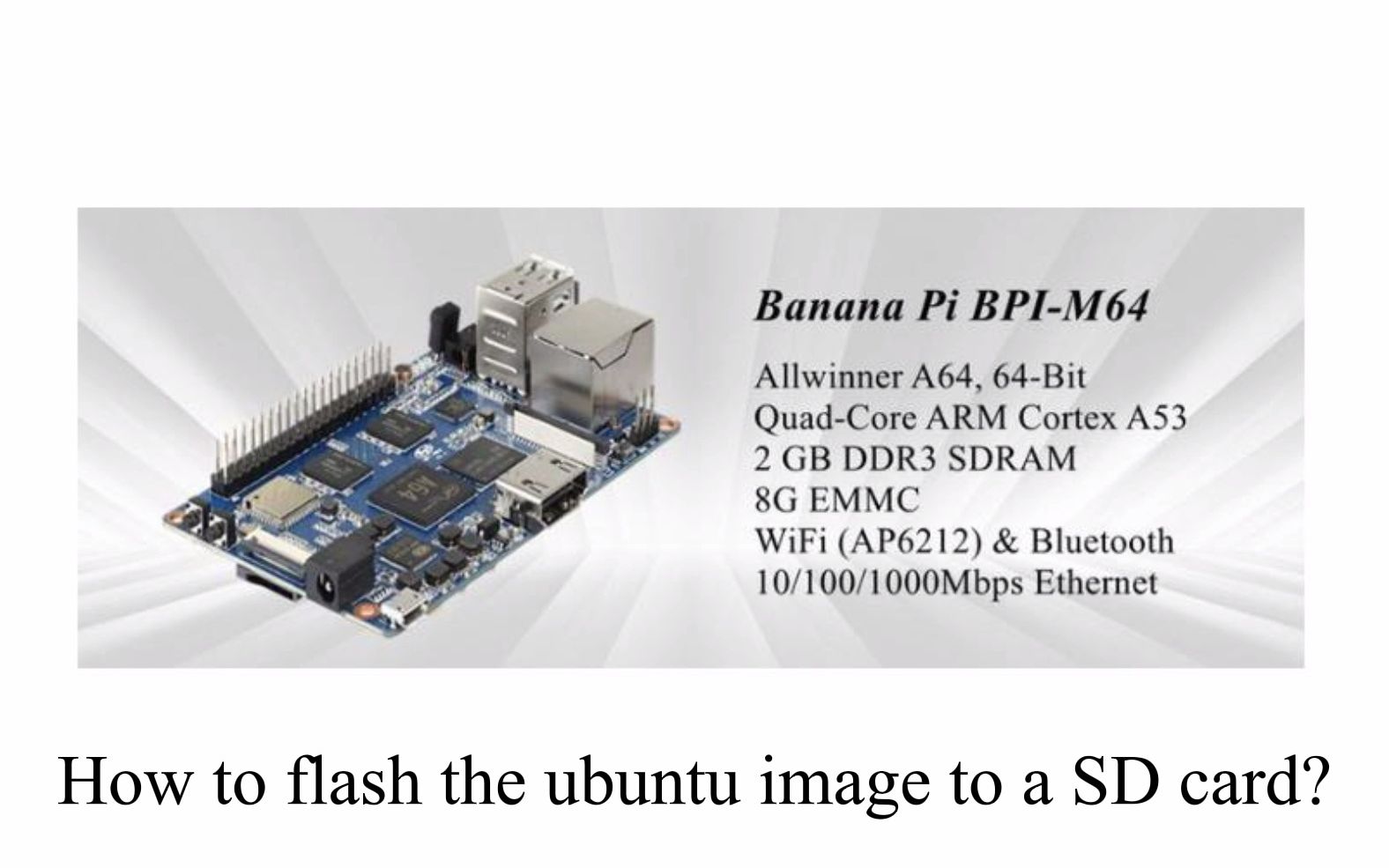 Banana Pi BPIM64 全志A64芯片方案,如何烧录镜像启动哔哩哔哩bilibili