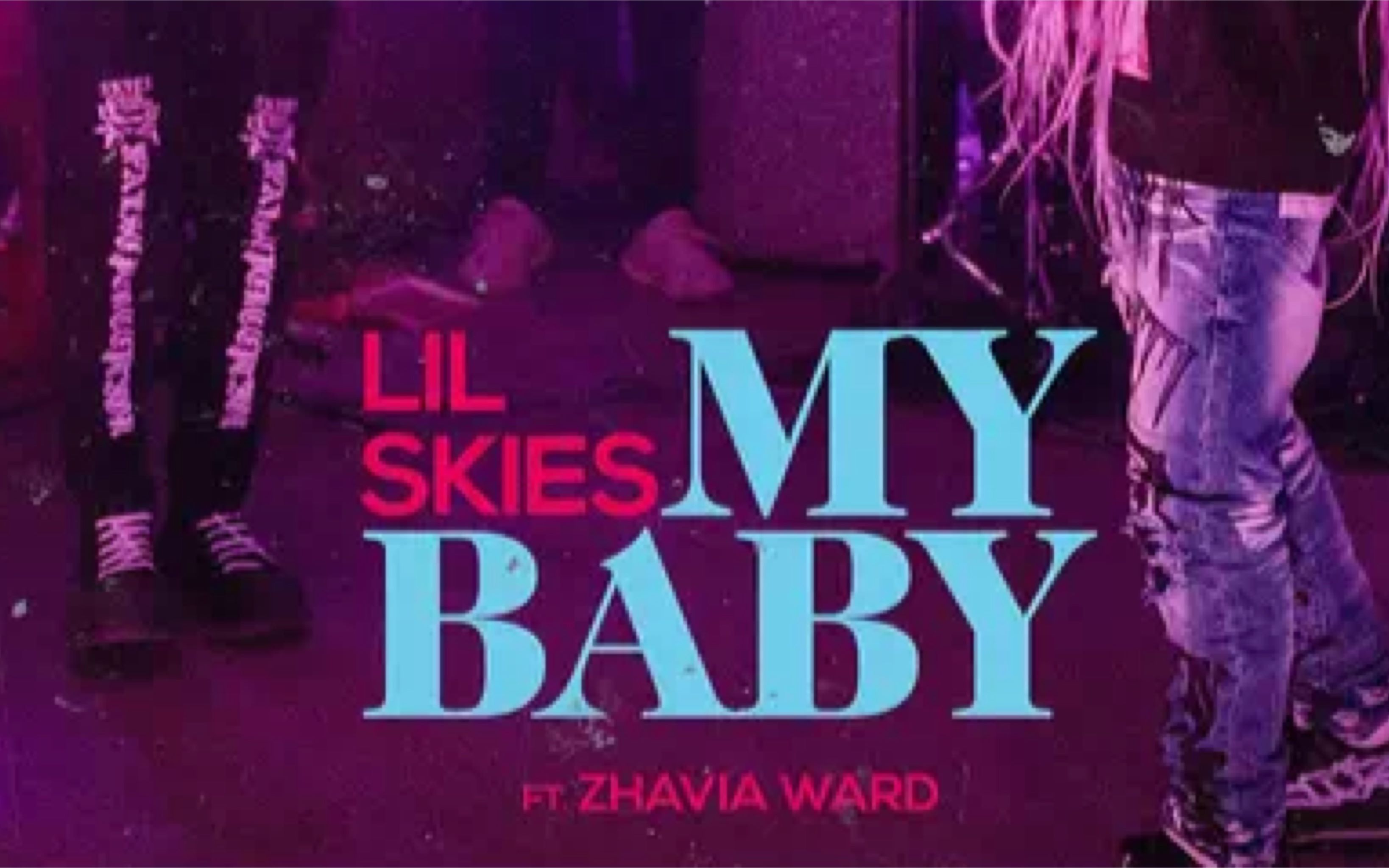 [图]Lil Skies - My Baby (feat. Zhavia Ward)