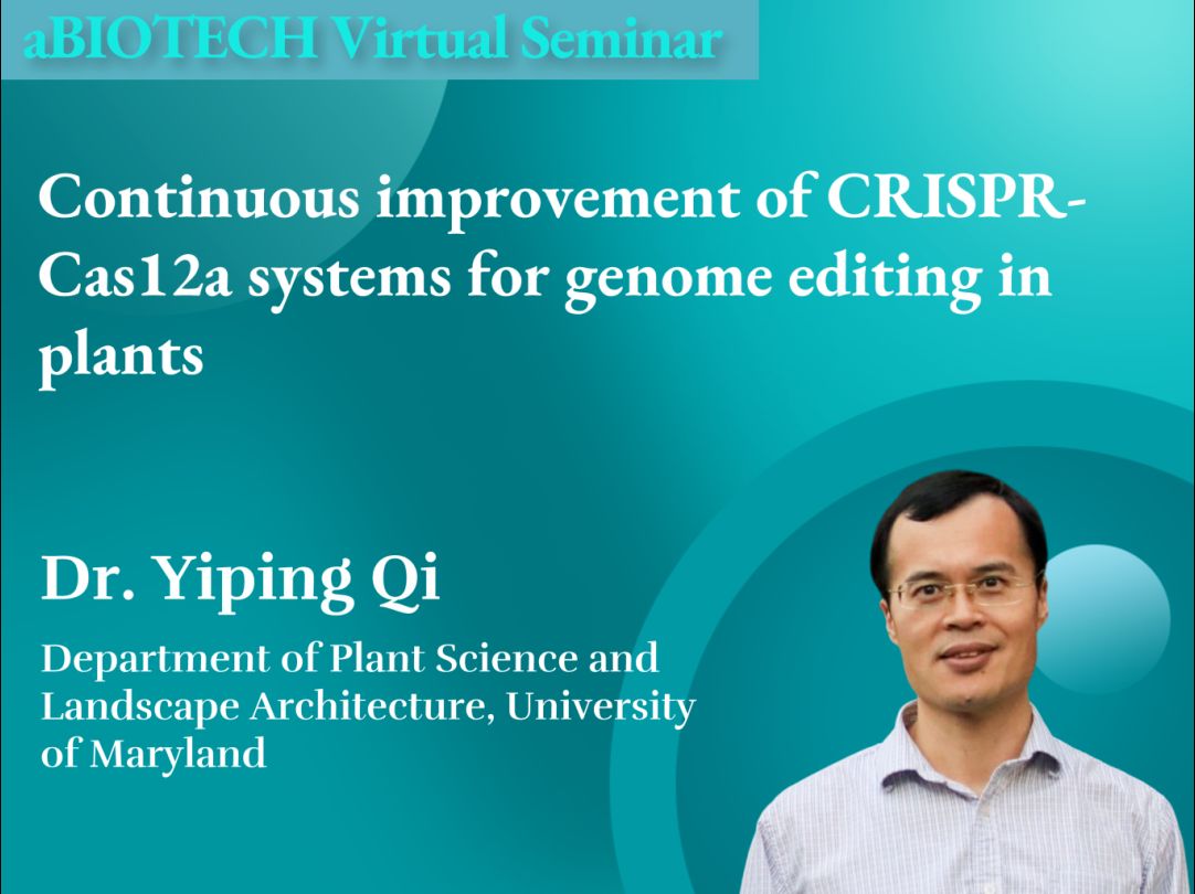 aBIOTECH学术沙龙第28期直播回放:戚益平CRISPRCas12a系统在植物基因组编辑中的持续改进哔哩哔哩bilibili