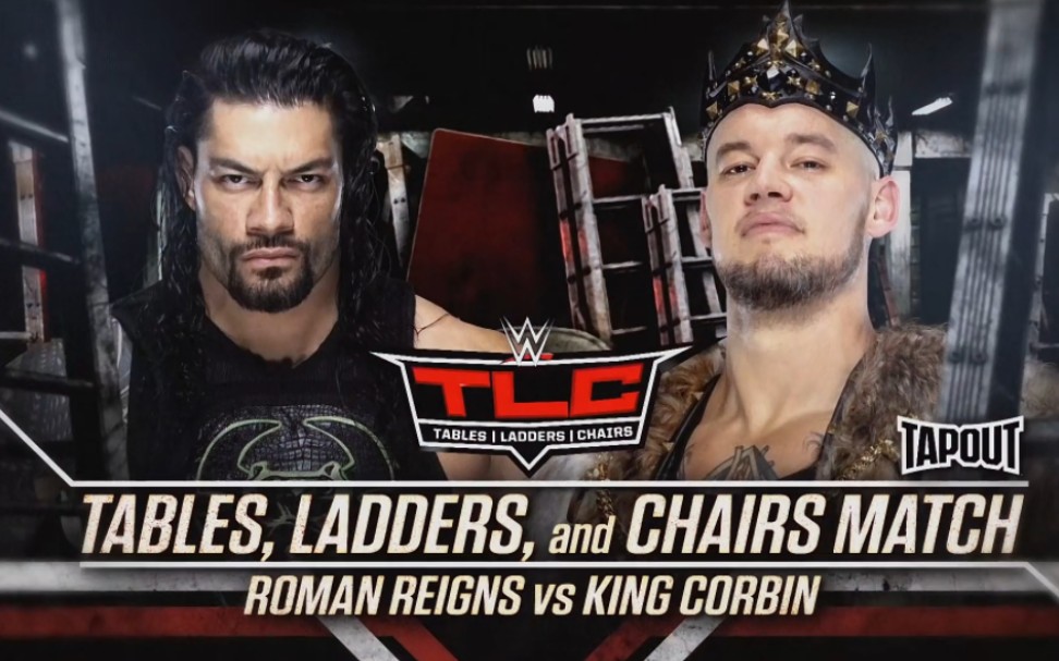 [图]TLC: Tables, Ladders & Chairs 2019.12.15 Roman Reigns vs. King Corbin TLC赛