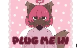 Download Video: ［动画 Meme］PLUG ME IN -- ANIMATION MEME