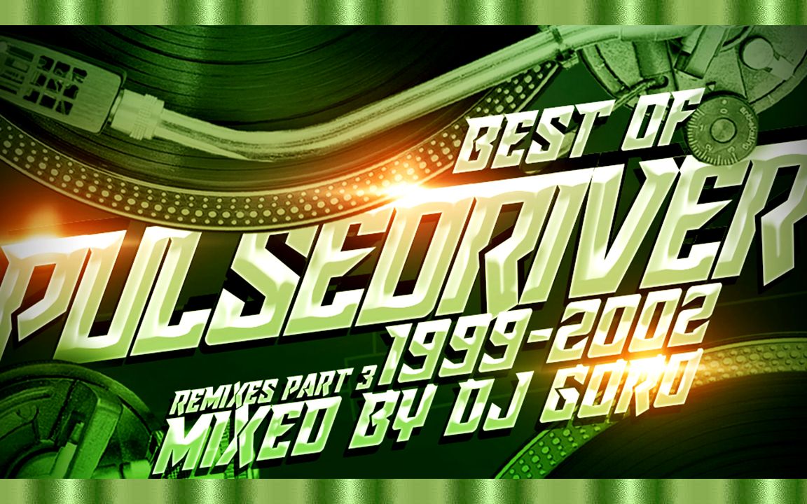 [图]最好的 Pulsedriver 混音 第3部分〃100% Vinyl〃1999-2002〃Mixed By DJ Goro