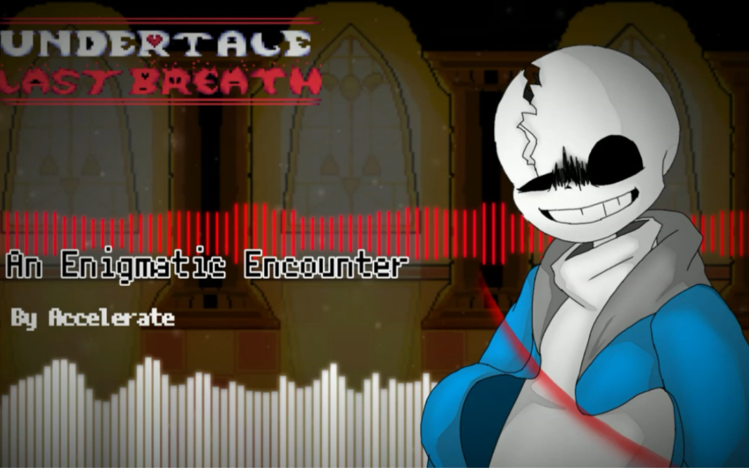 undertale last breath] - [an enigmatic encounter] (v.