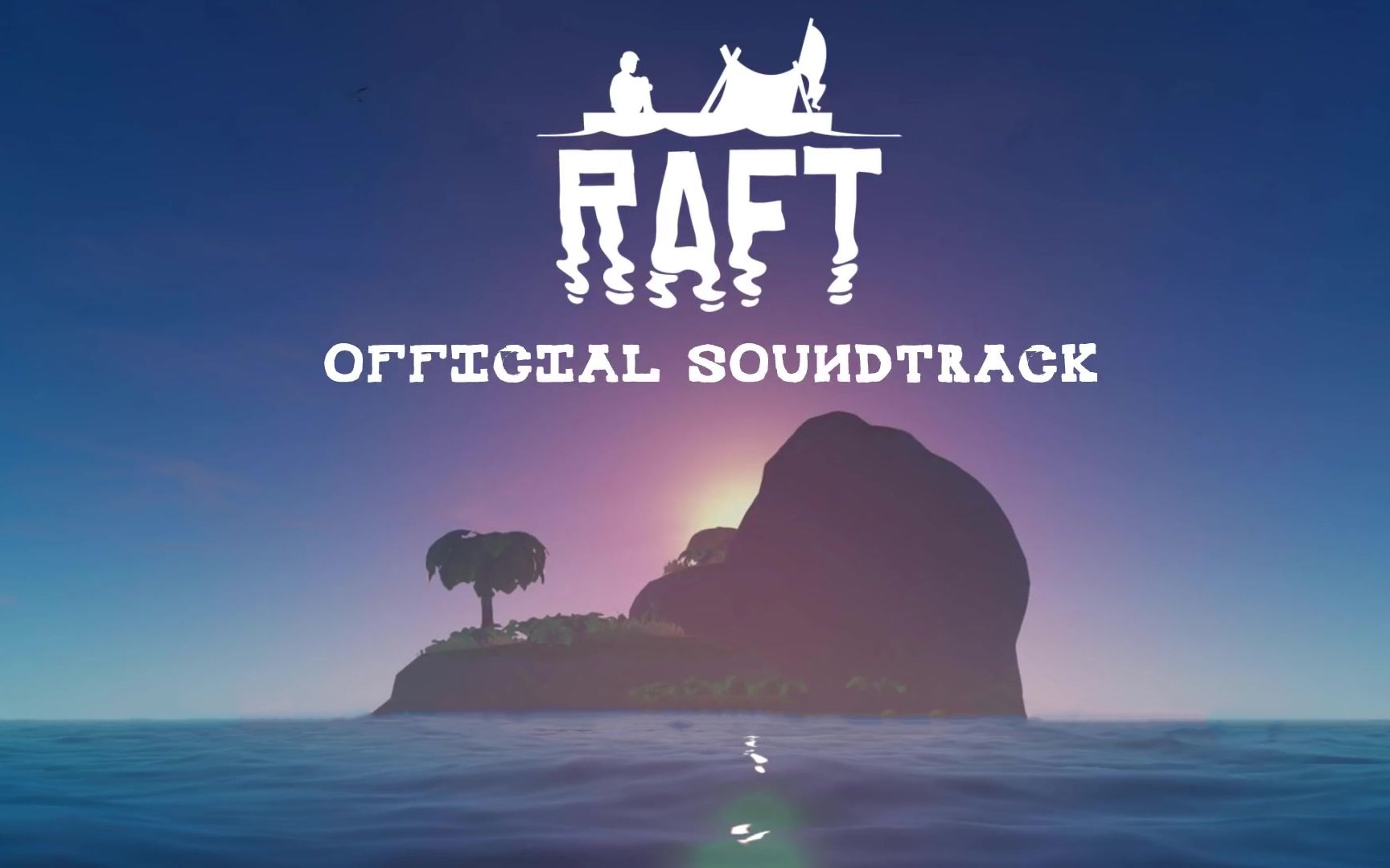 【OST】Raft/木筏求生 ⷠ游戏原声音轨 ⷠ完整版无删减合辑哔哩哔哩bilibili