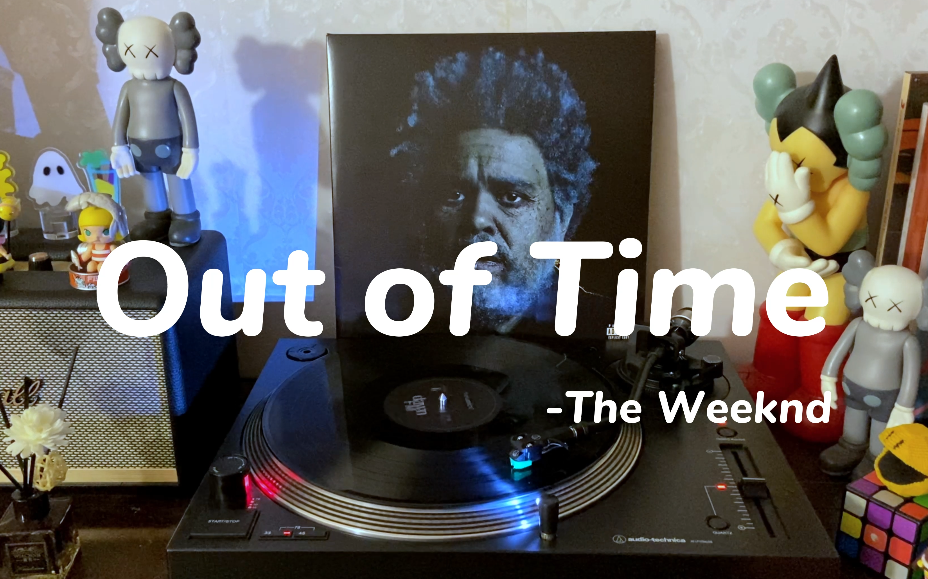 Out of TimeThe weeknd 十二寸黑胶试听哔哩哔哩bilibili