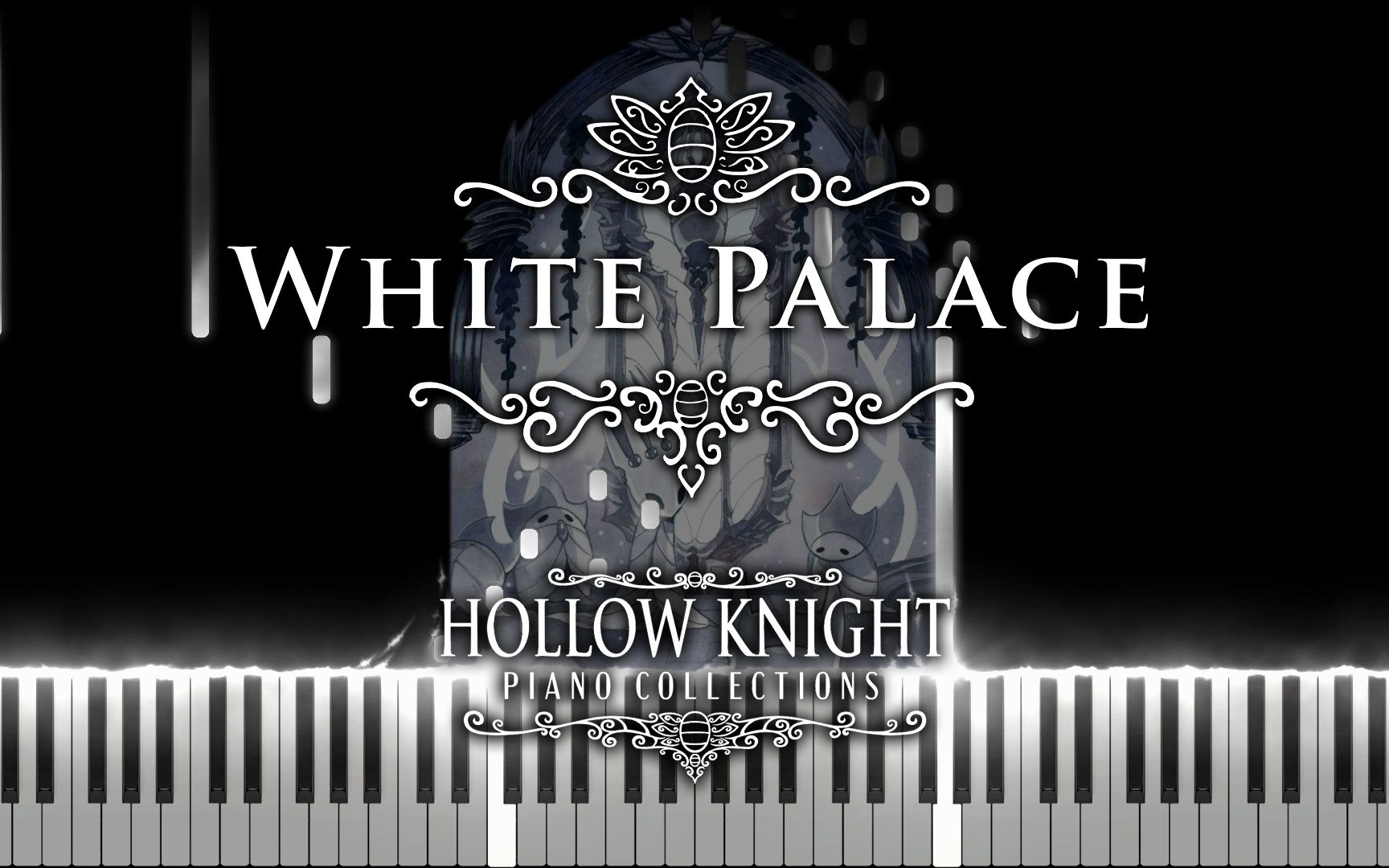 【空洞骑士/官方钢琴专辑】White Palace 白色宫殿 瀑布流可视化哔哩哔哩bilibili