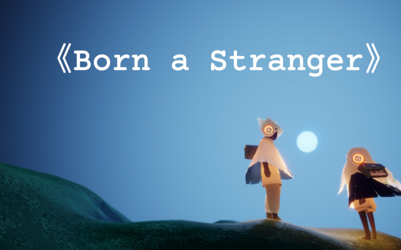 [图]【SKY光·遇】《Born a Stranger》按键教学+曲谱｜《To the moon》插曲 生而陌路