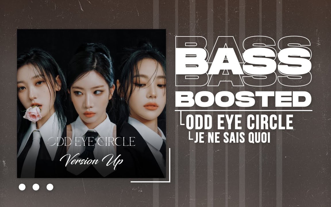 [图]【Je Ne Sais Quoi重低音】ODD EYE CIRCLE Je Ne Sais Quoi [BASS BOOSTED]