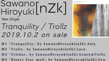 官方投稿】SawanoHiroyuki[nZk] 第8张单曲《Tranquility / Trollz