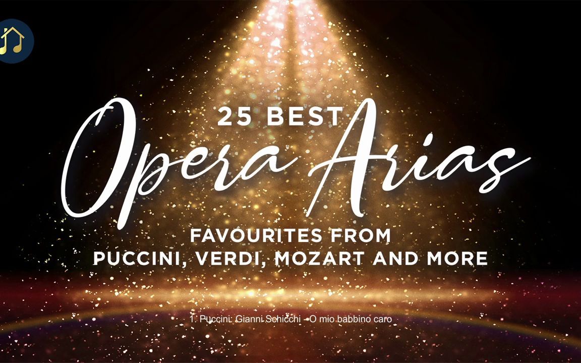 [图]【歌剧】25首最著名的咏叹调 普契尼 威尔第 莫扎特等 25 Best Opera Arias | Puccini, Verdi, Mozart etc.