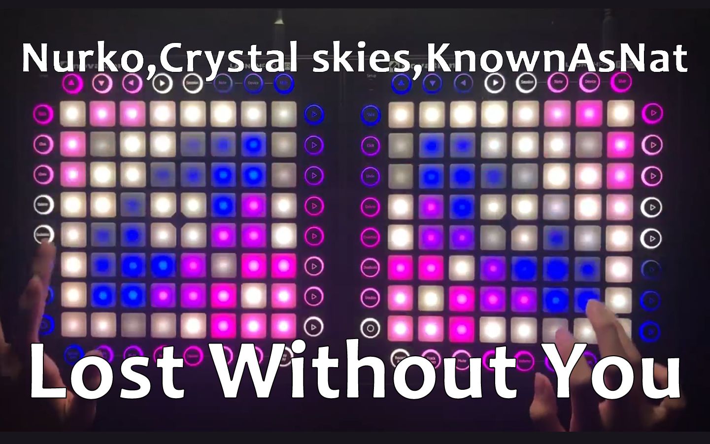 “没有你,我茫然若失”Lost Without YouNurko,Crystal Skies,KnownAsNat//Dual Launchpad Cover哔哩哔哩bilibili