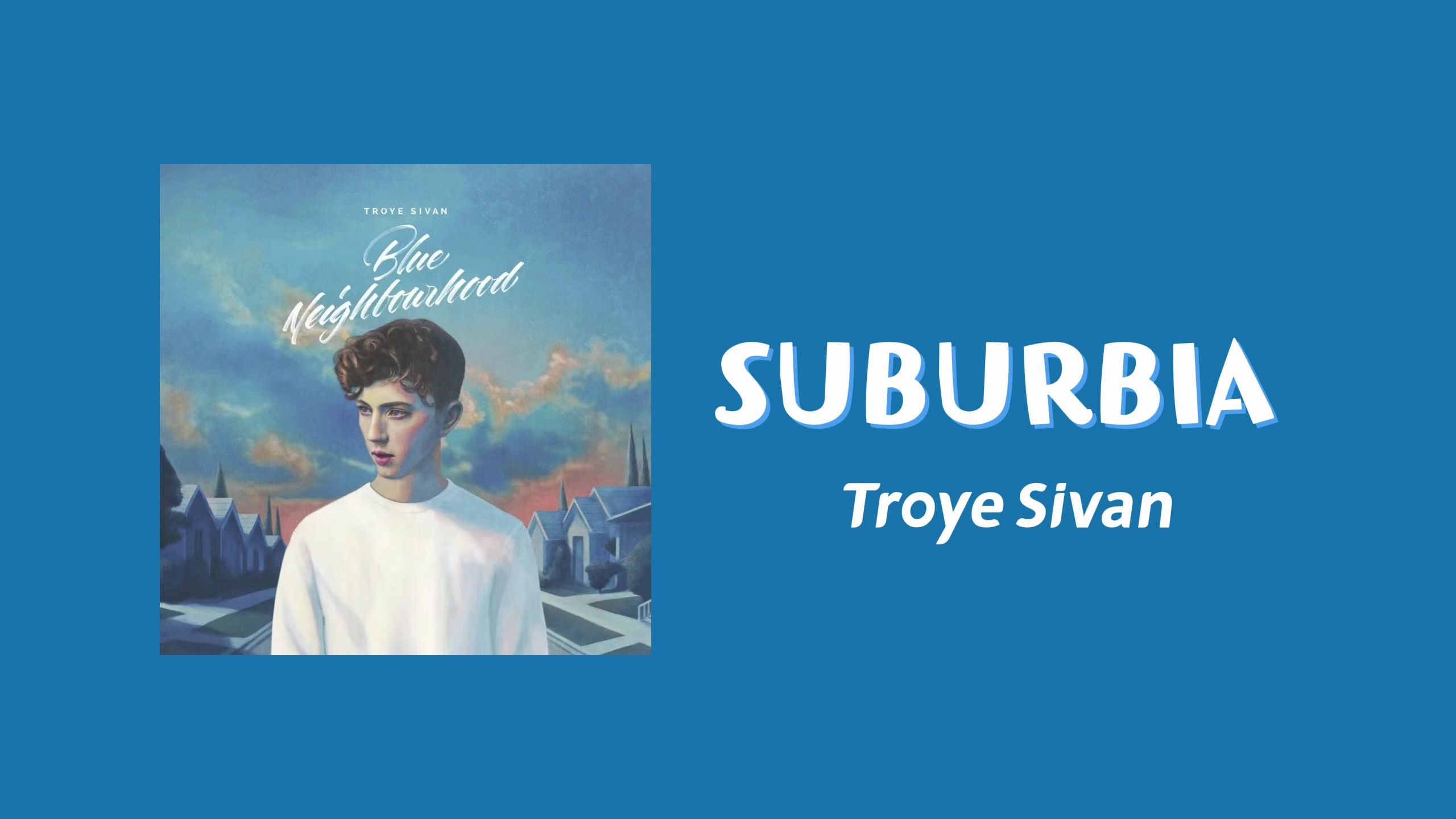 [图]🎶 “过去的风景已变，但怀念不会改变” 《SUBURBIA》- Troye Sivan