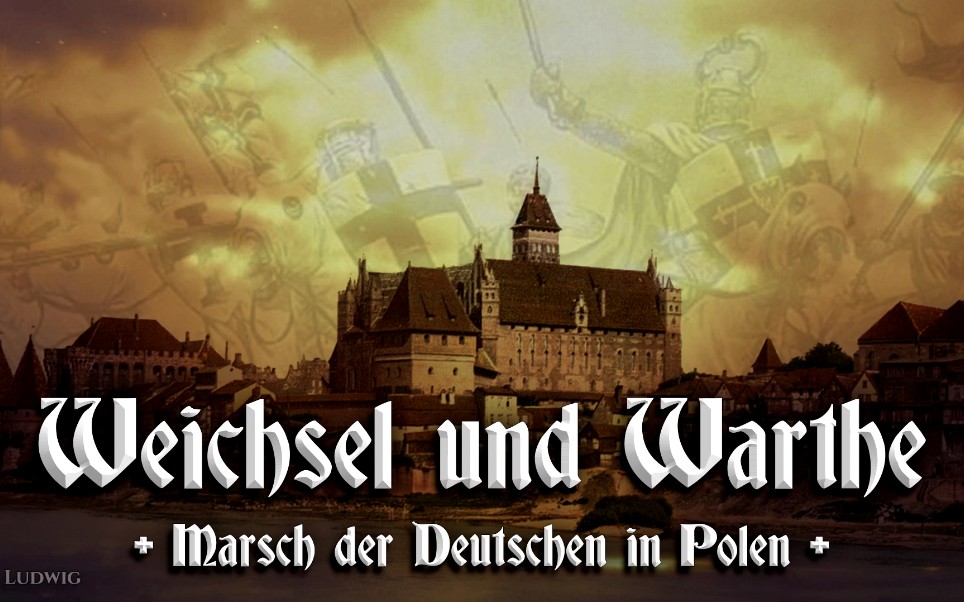 [图]Weichsel und Warthe ● Marsch der Deutschen in Polen✠ [德国传统进行曲]