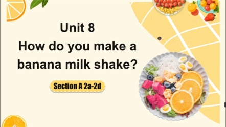 八上新课课件Unit8 How do you make a banana milk shake? Section A(2a2d),课后可以安排学生回家做美食哔哩哔哩bilibili